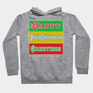 Happy HyperConsumerism Greetings - Front Hoodie